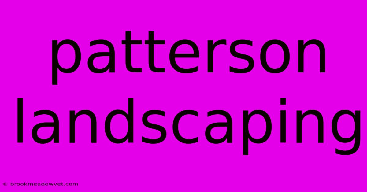 Patterson Landscaping