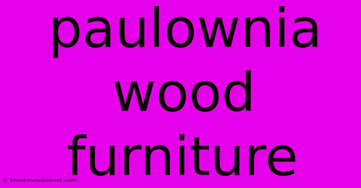 Paulownia Wood Furniture