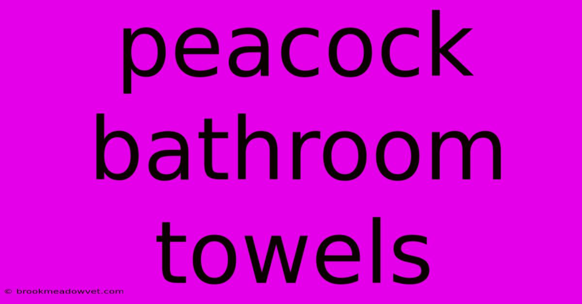 Peacock Bathroom Towels