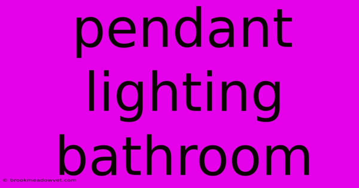 Pendant Lighting Bathroom