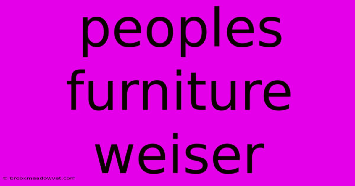 Peoples Furniture Weiser