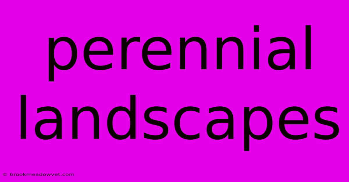 Perennial Landscapes