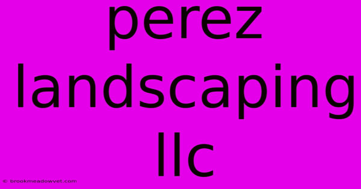 Perez Landscaping Llc