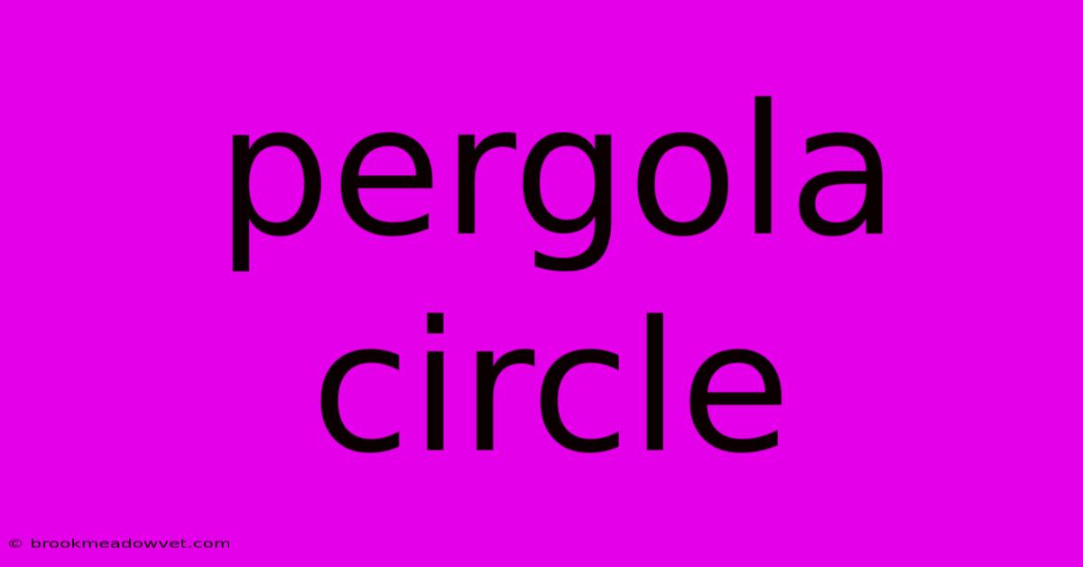 Pergola Circle