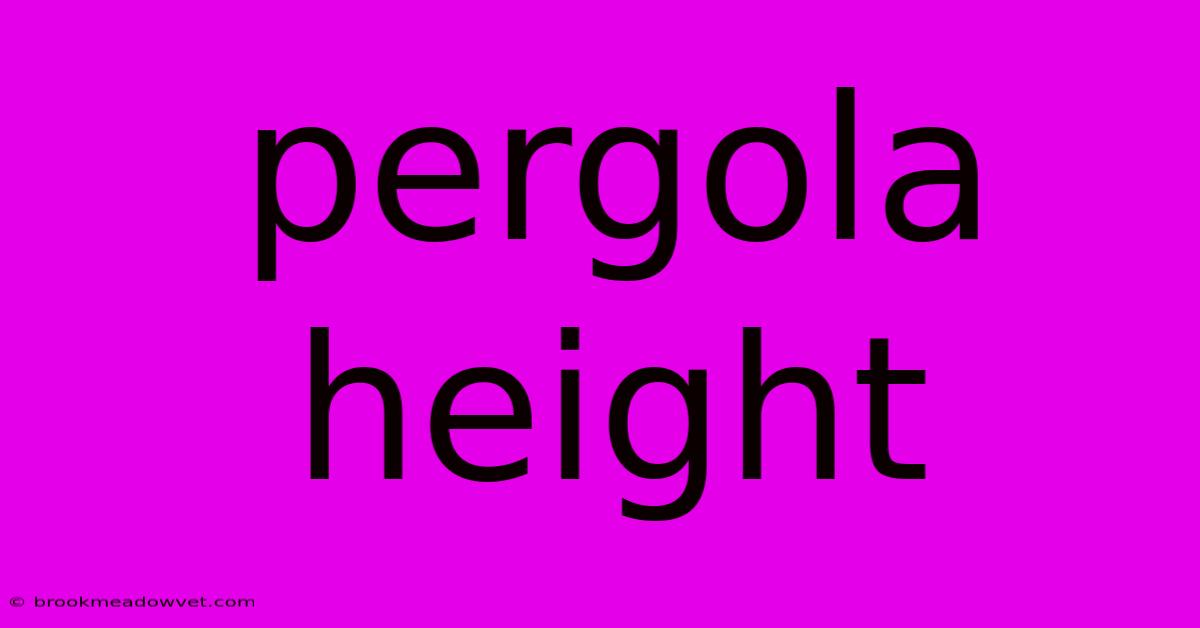 Pergola Height