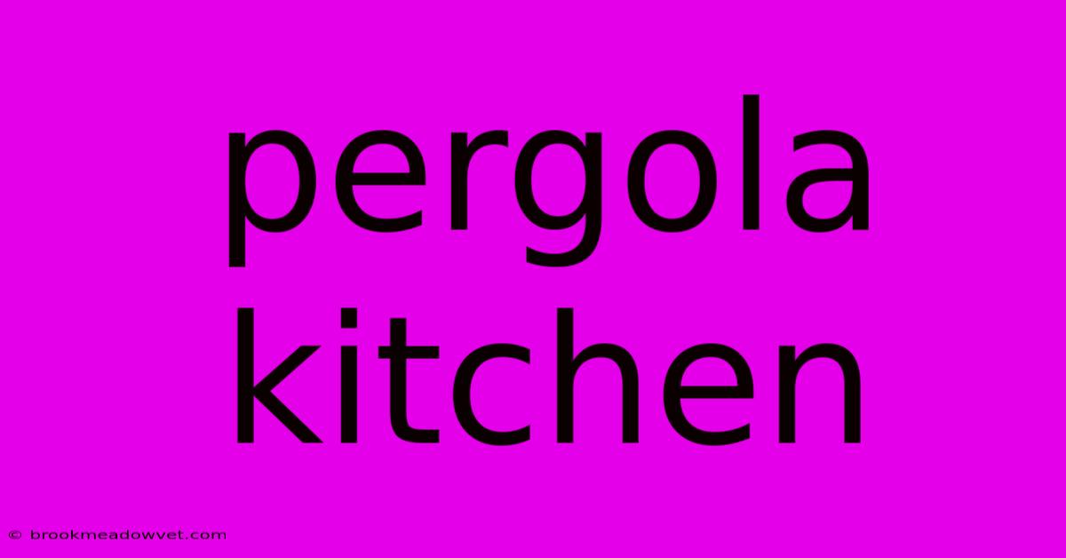 Pergola Kitchen