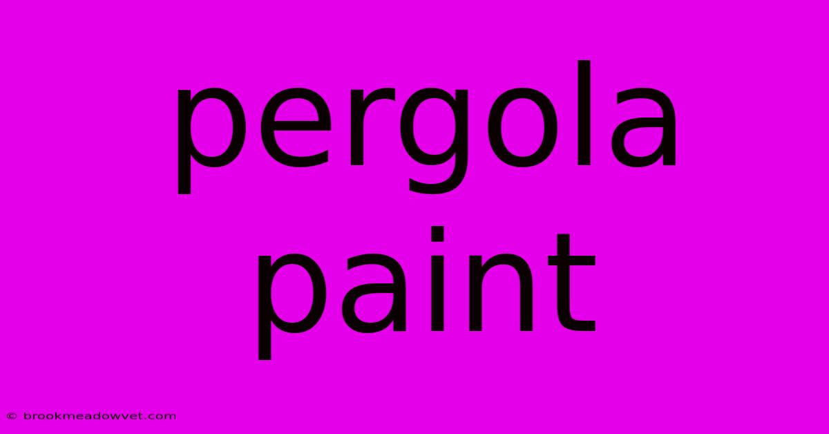 Pergola Paint