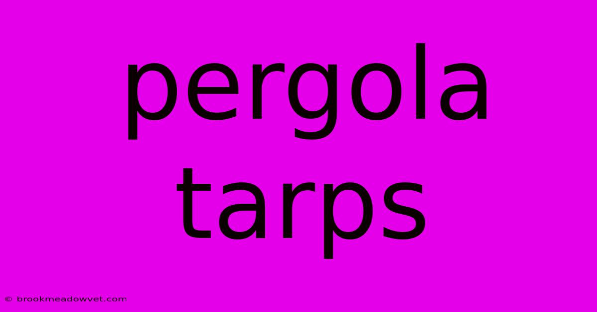 Pergola Tarps