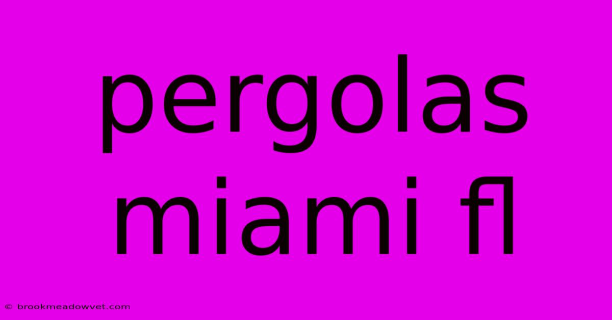 Pergolas Miami Fl