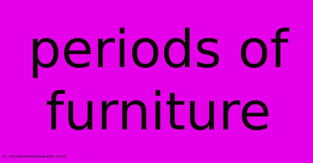 Periods Of Furniture