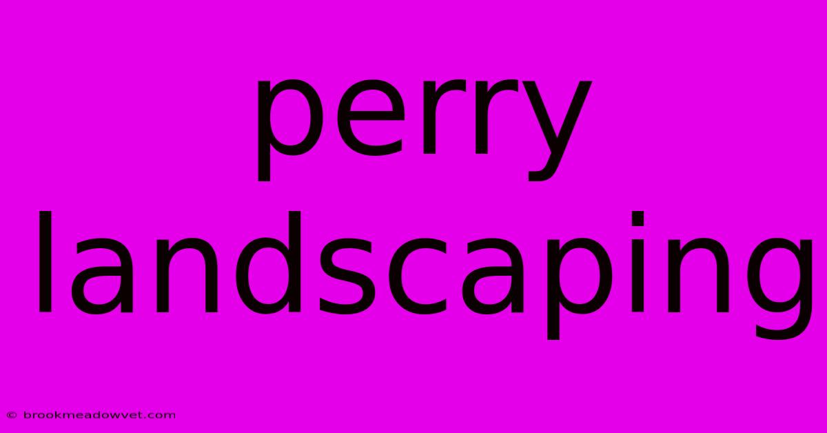 Perry Landscaping