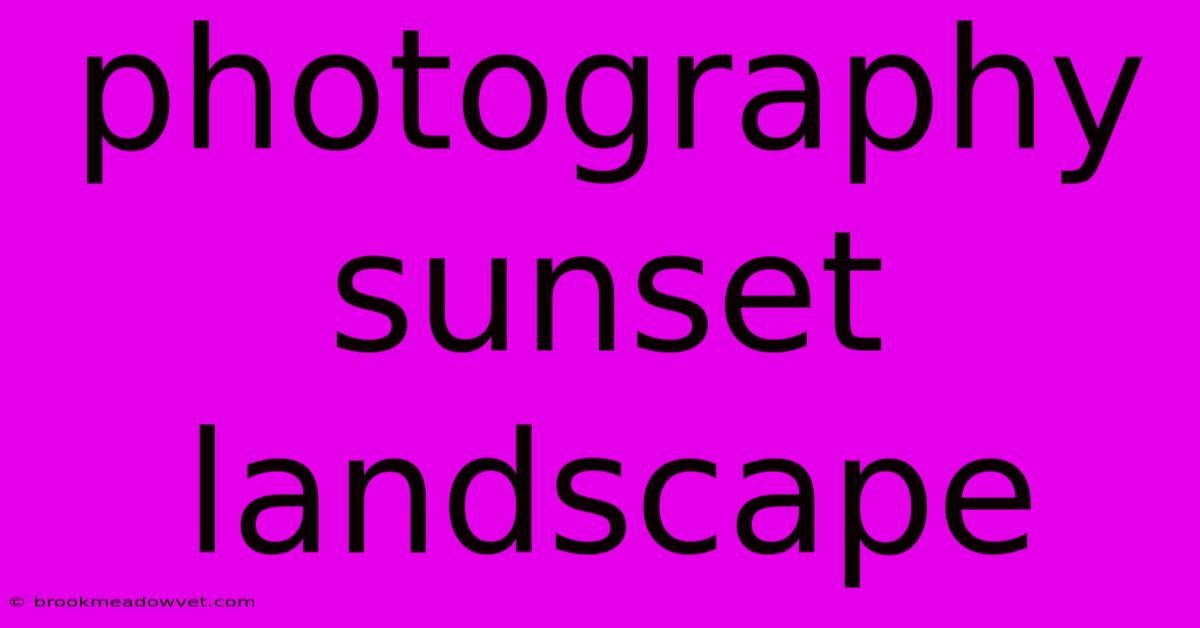 Photography Sunset Landscape