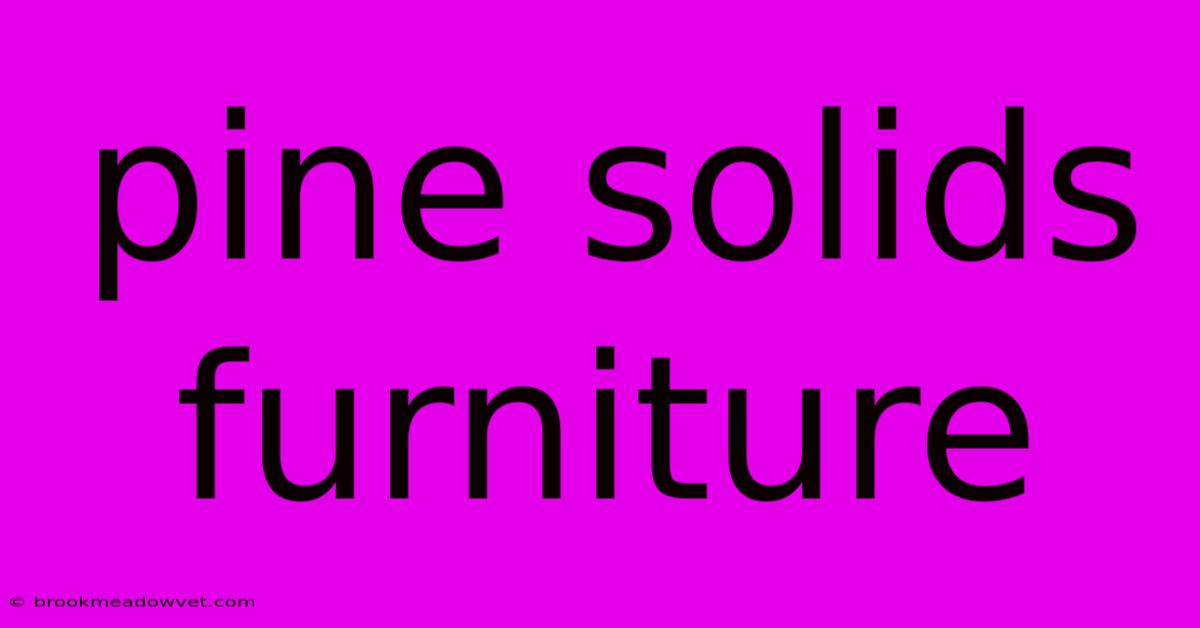 Pine Solids Furniture