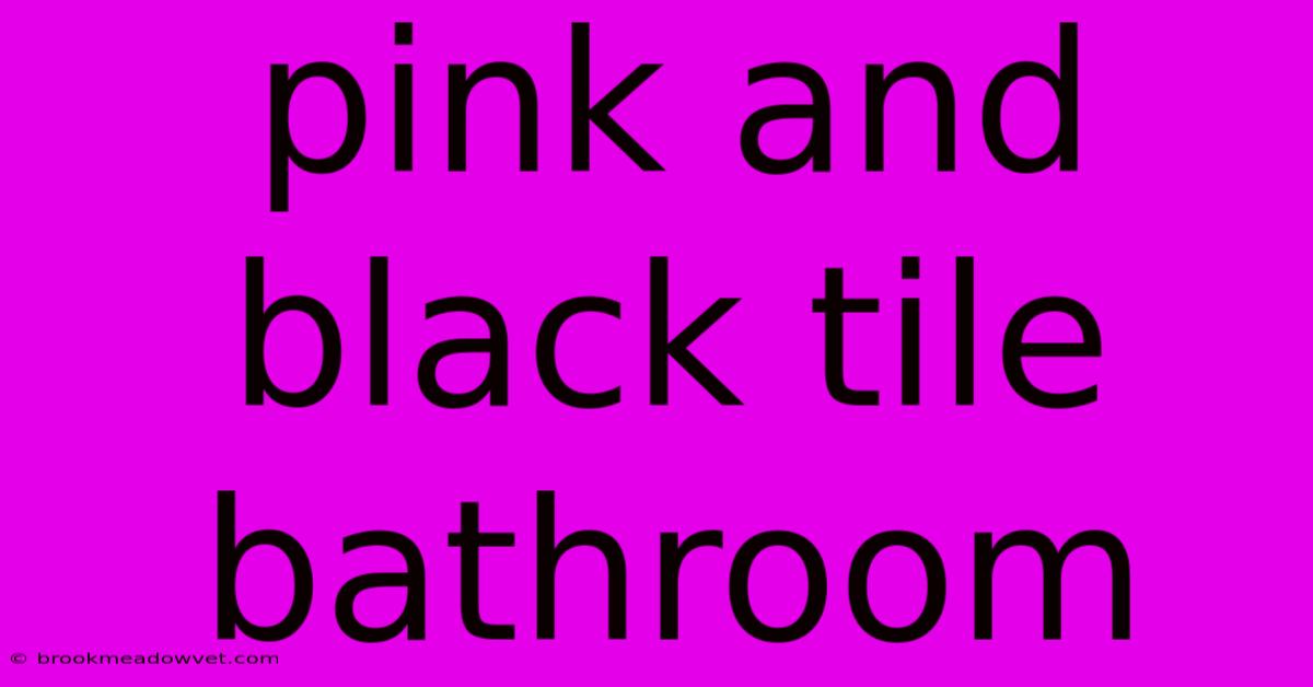 Pink And Black Tile Bathroom