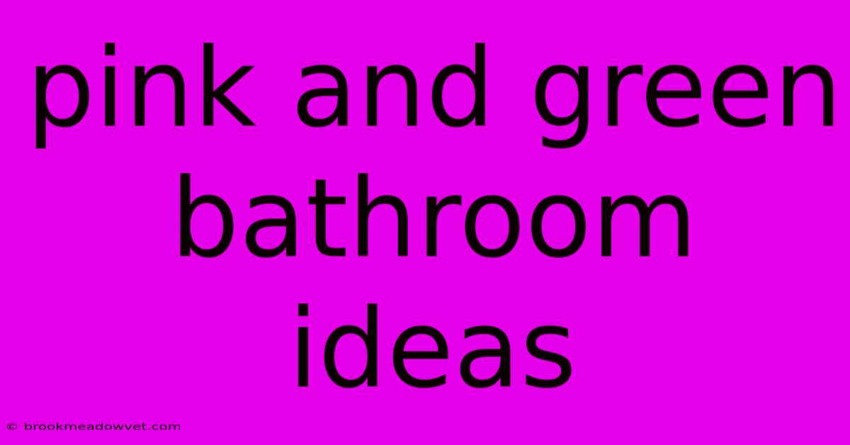 Pink And Green Bathroom Ideas