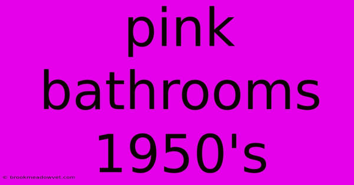 Pink Bathrooms 1950's