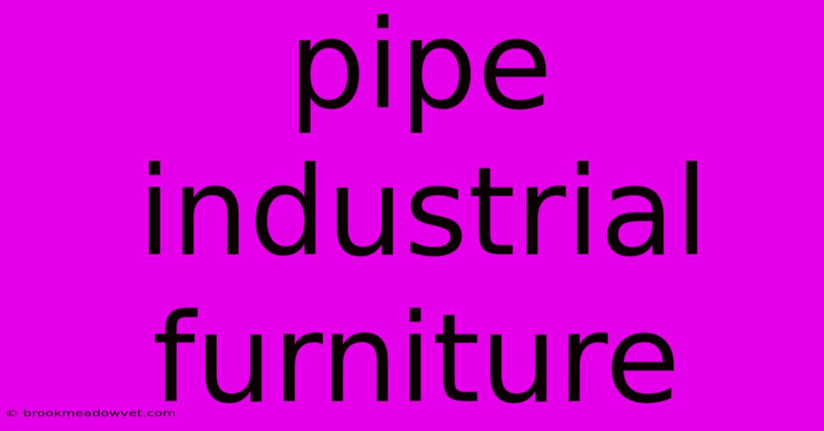 Pipe Industrial Furniture