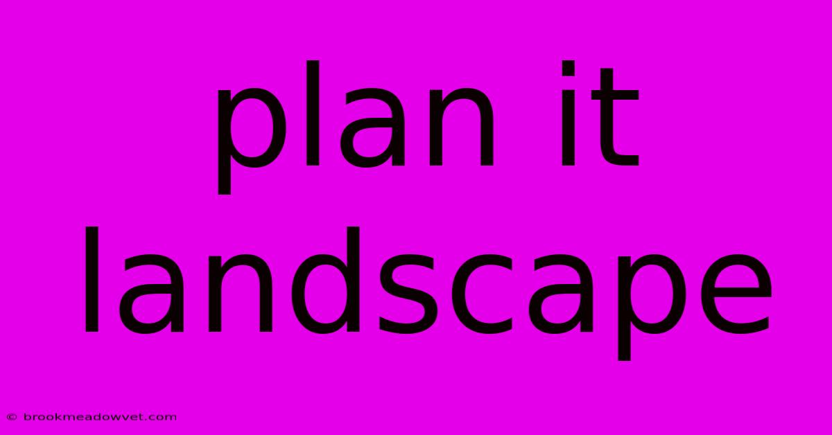 Plan It Landscape