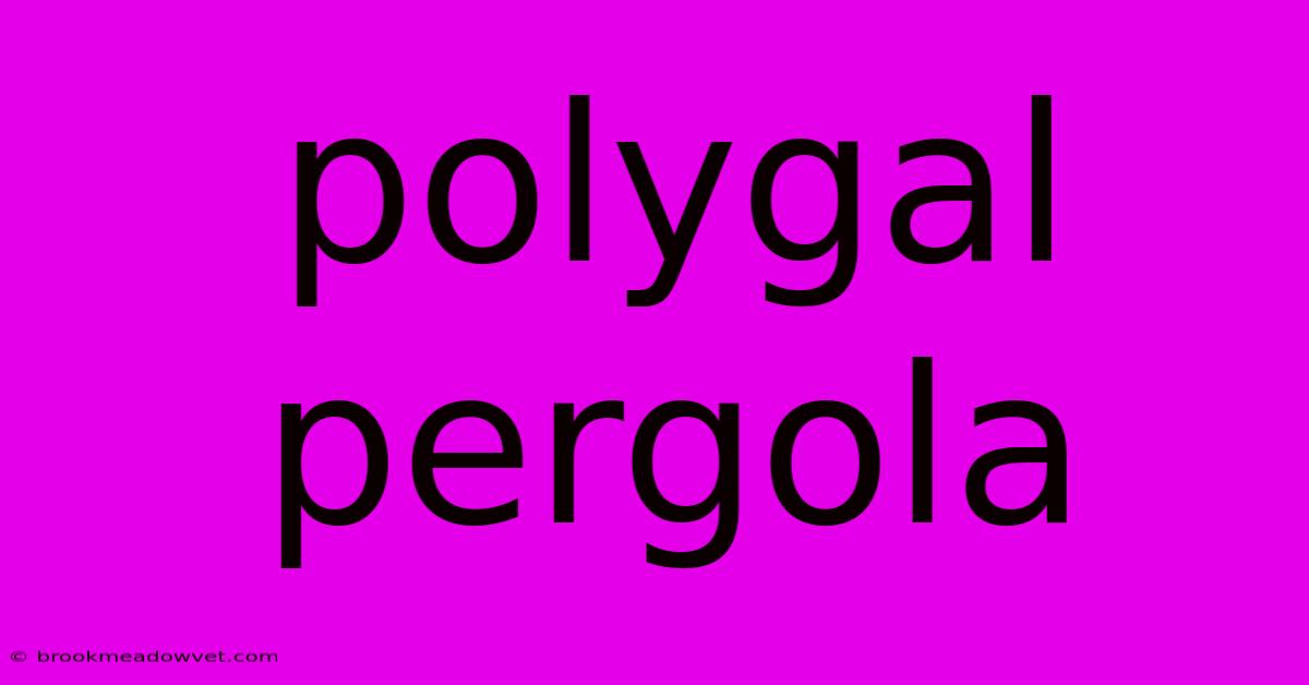 Polygal Pergola