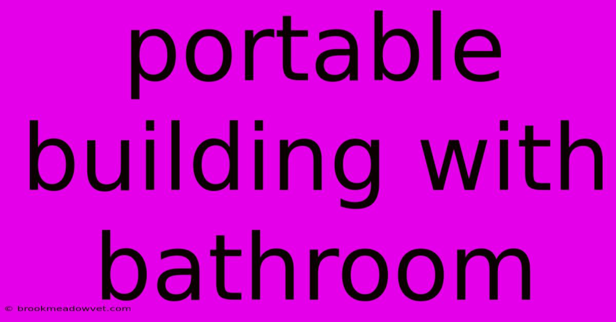 Portable Building With Bathroom