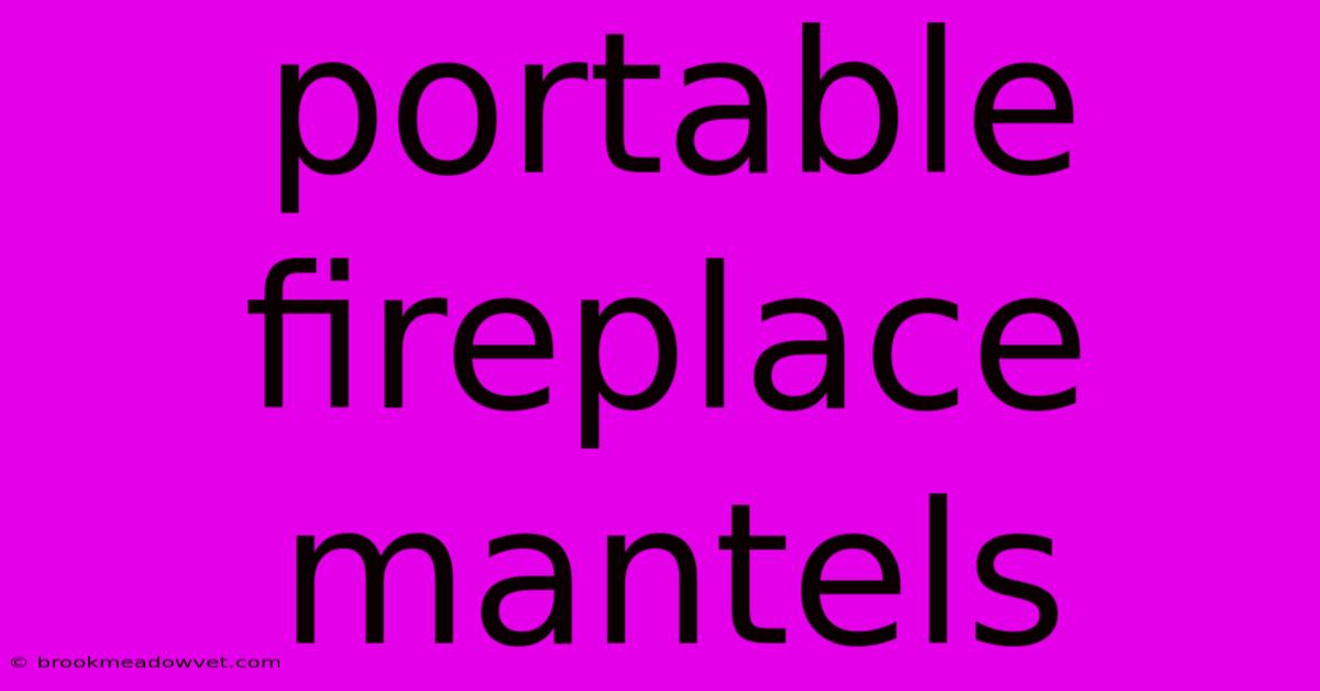 Portable Fireplace Mantels