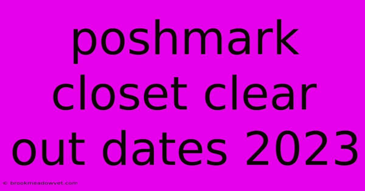 Poshmark Closet Clear Out Dates 2023