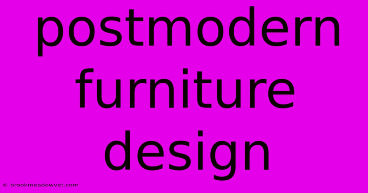 Postmodern Furniture Design