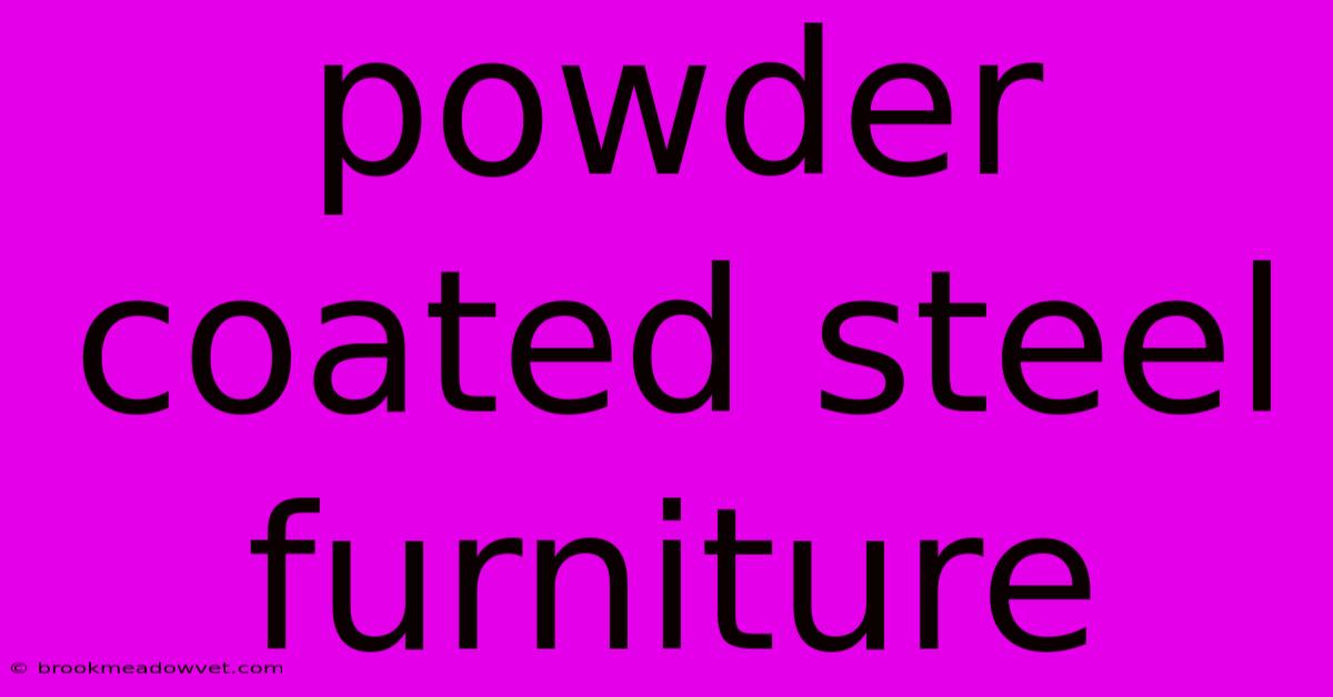 Powder Coated Steel Furniture