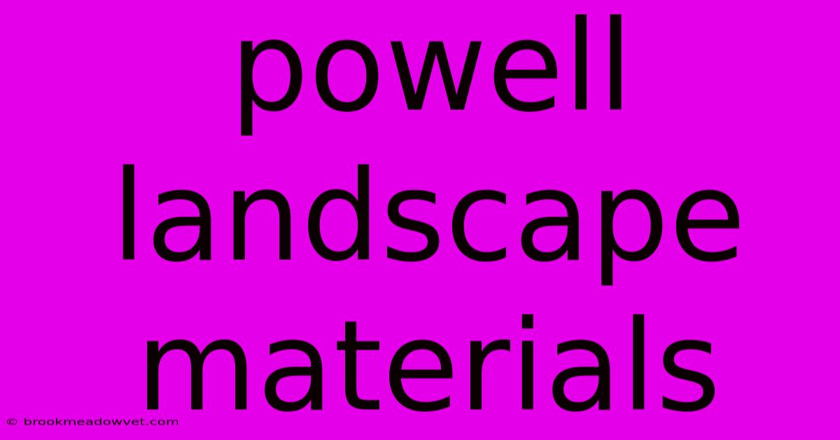 Powell Landscape Materials