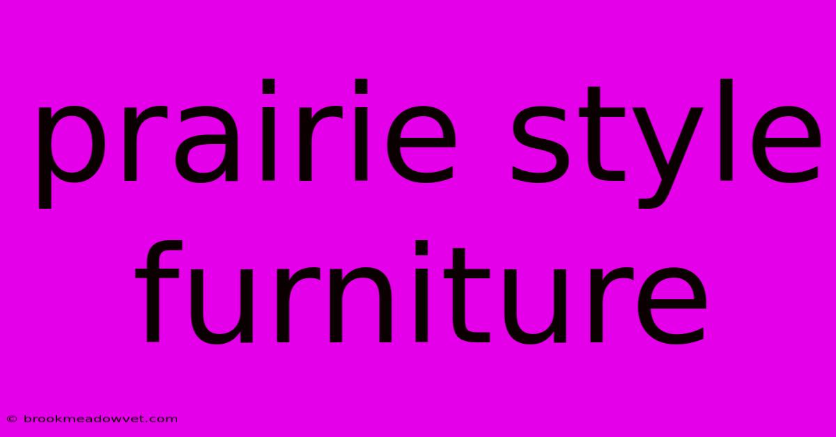 Prairie Style Furniture