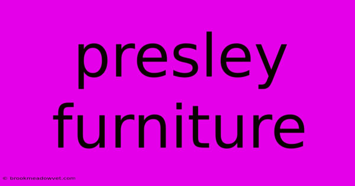 Presley Furniture