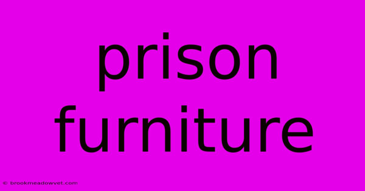 Prison Furniture