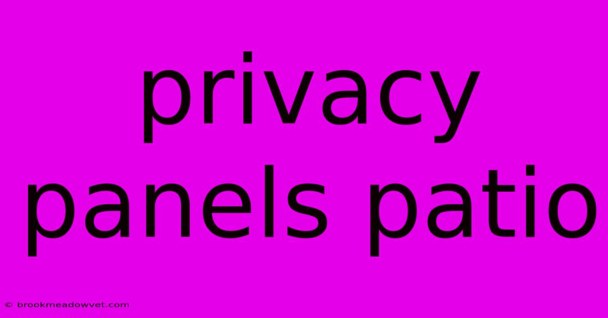 Privacy Panels Patio