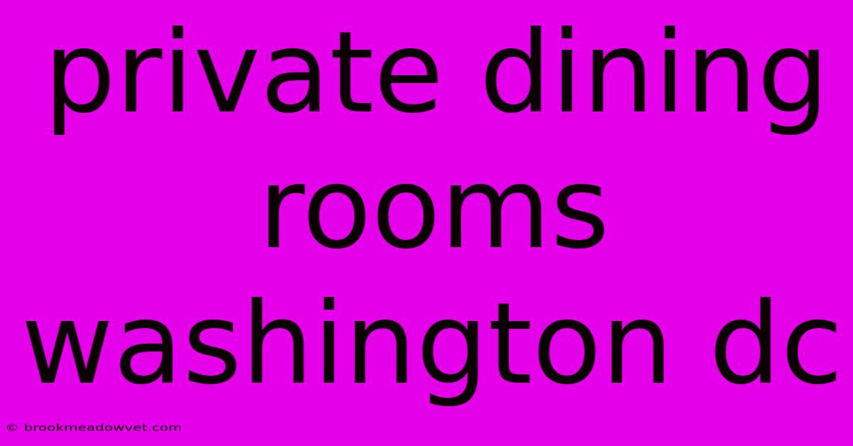 Private Dining Rooms Washington Dc