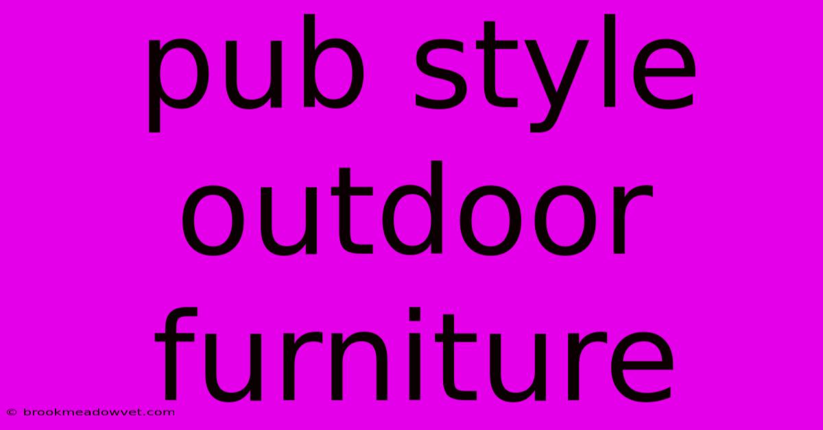 Pub Style Outdoor Furniture