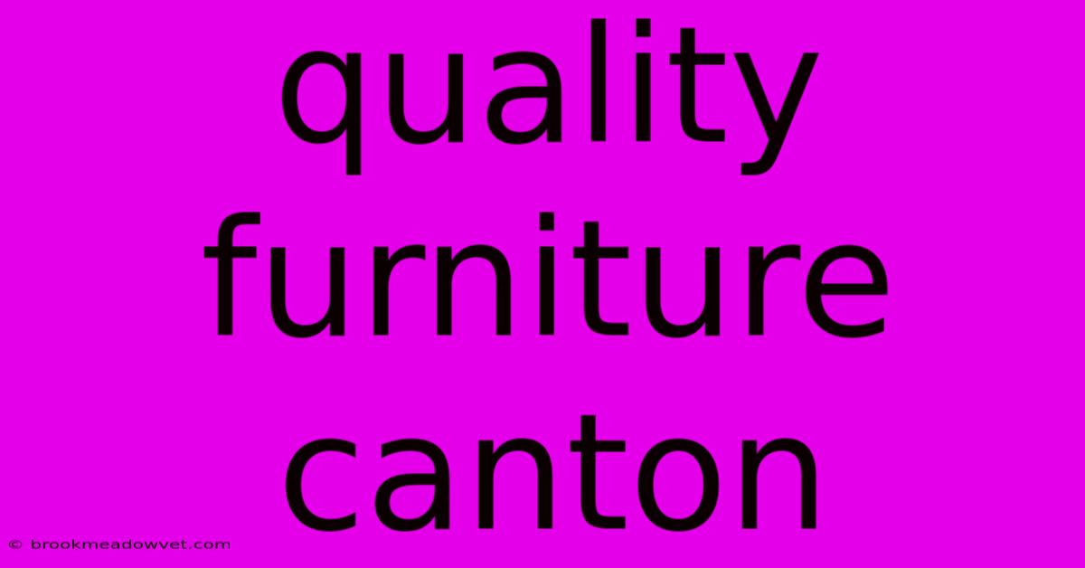 Quality Furniture Canton