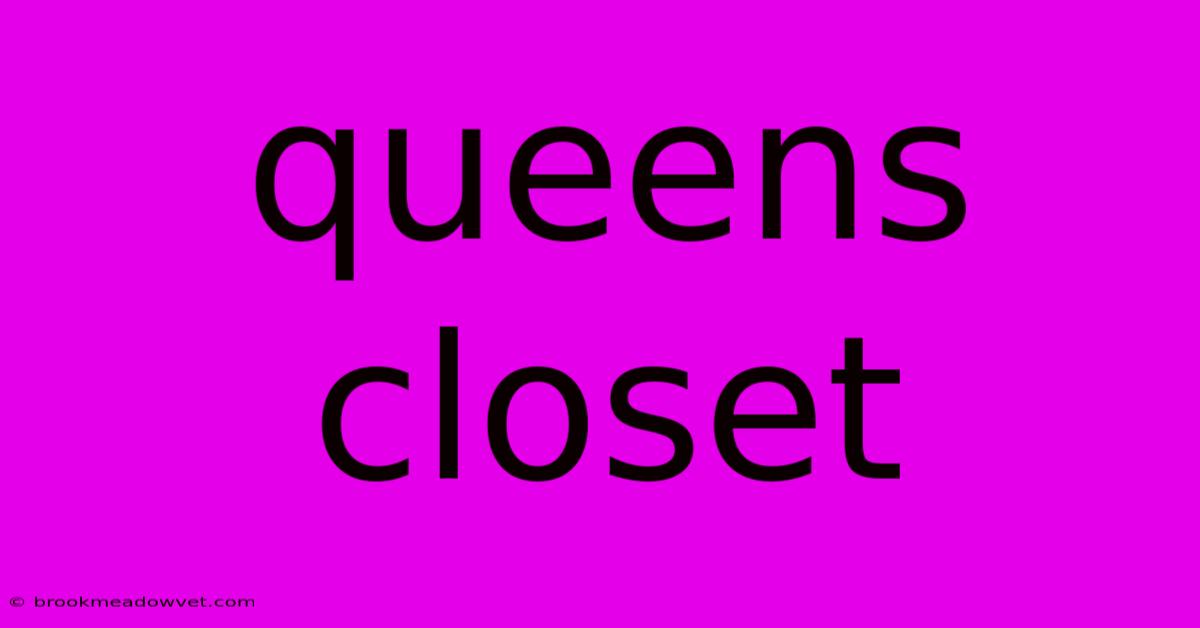 Queens Closet