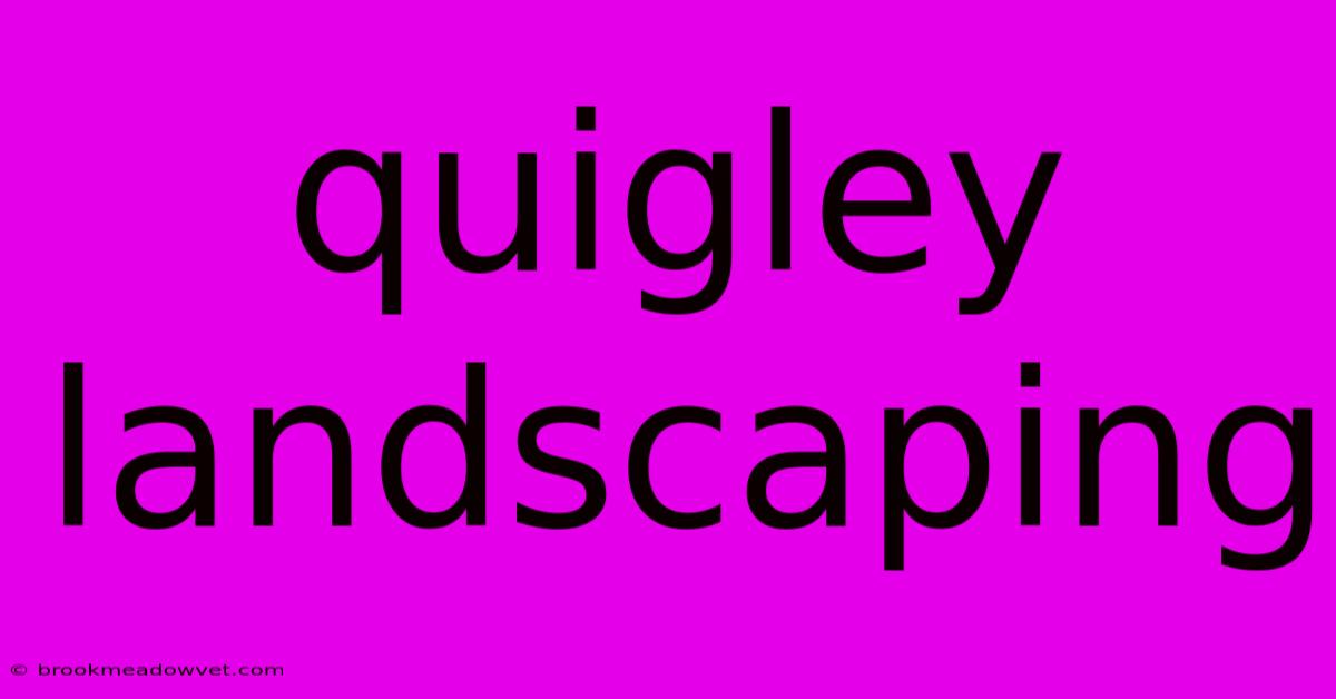 Quigley Landscaping