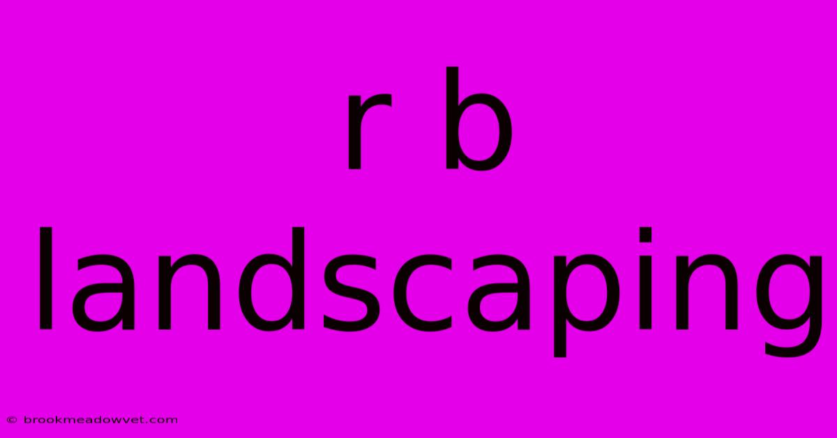 R B Landscaping