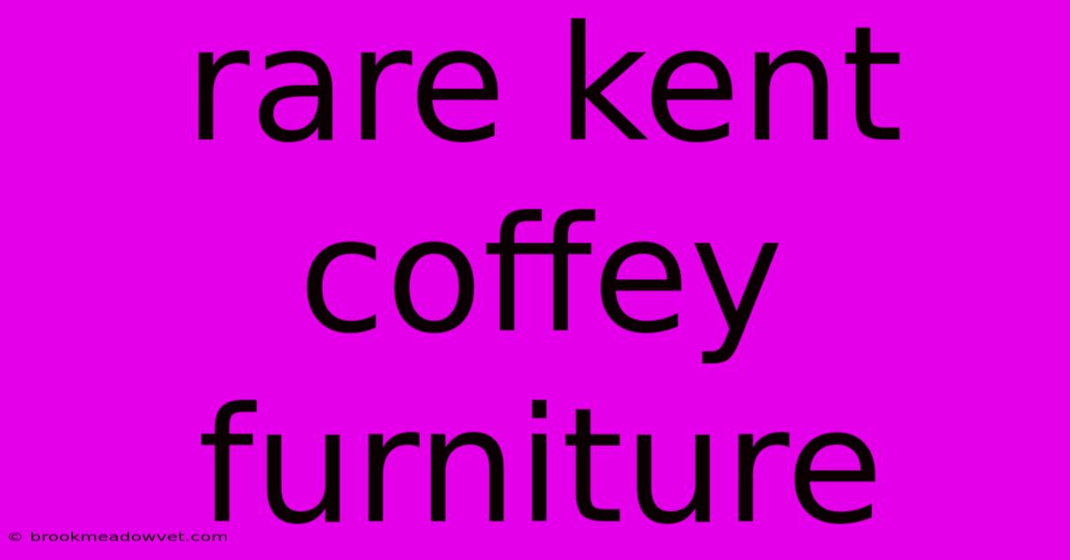 Rare Kent Coffey Furniture