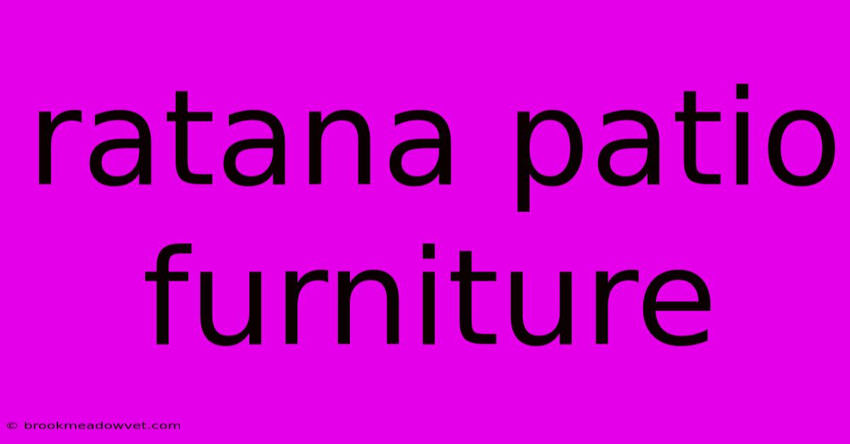 Ratana Patio Furniture