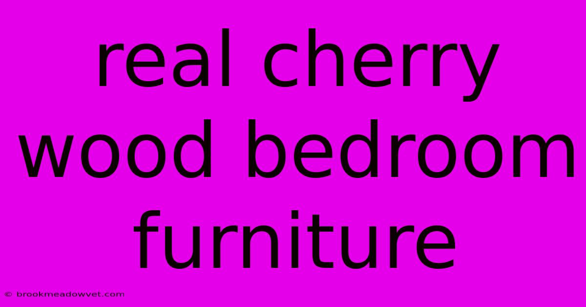 Real Cherry Wood Bedroom Furniture