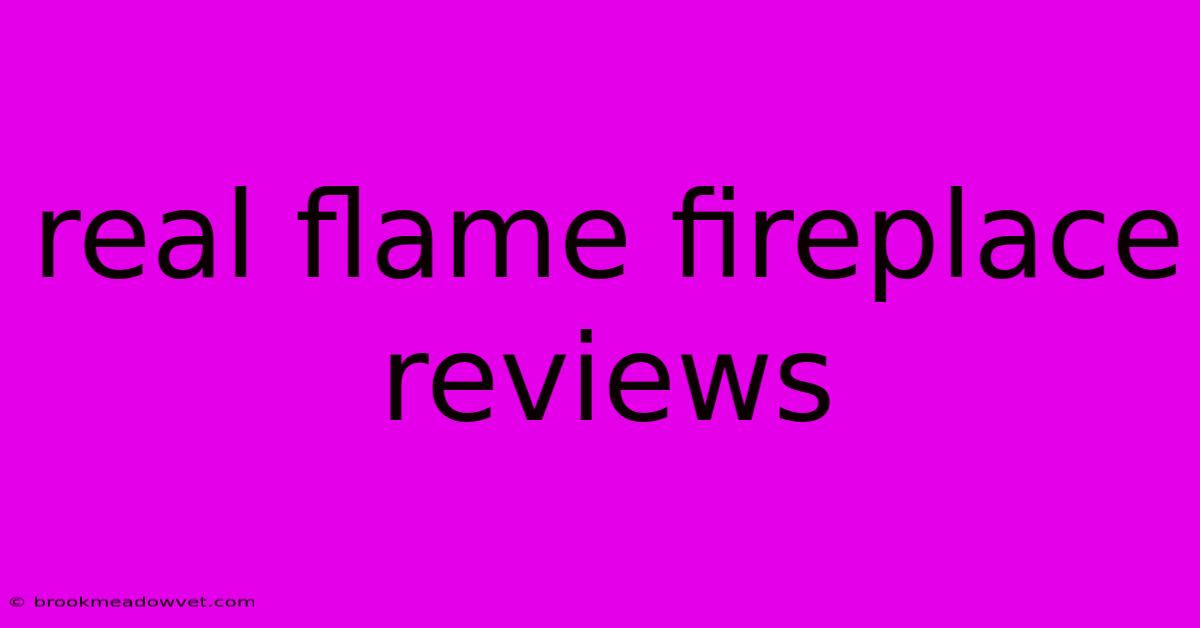 Real Flame Fireplace Reviews