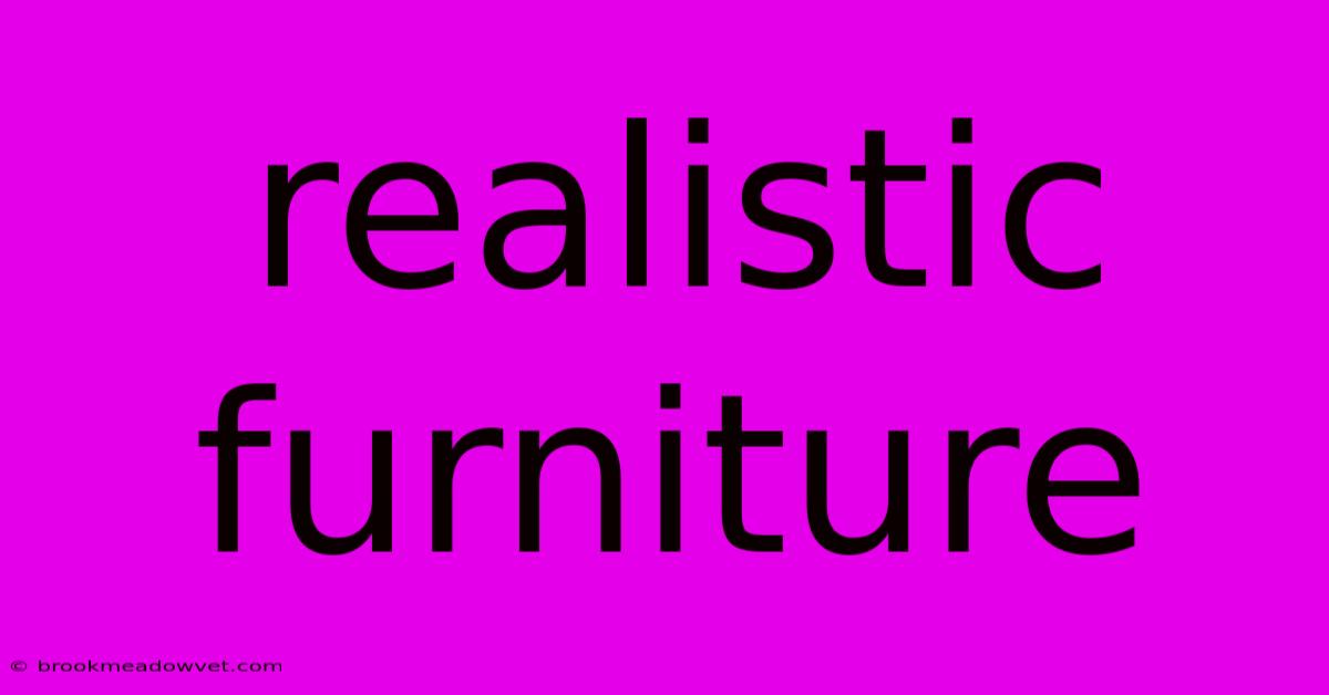 Realistic Furniture