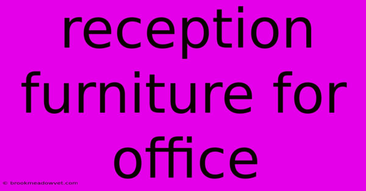 Reception Furniture For Office