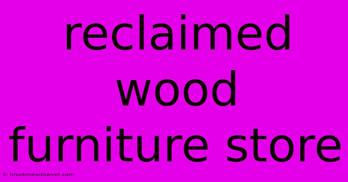 Reclaimed Wood Furniture Store