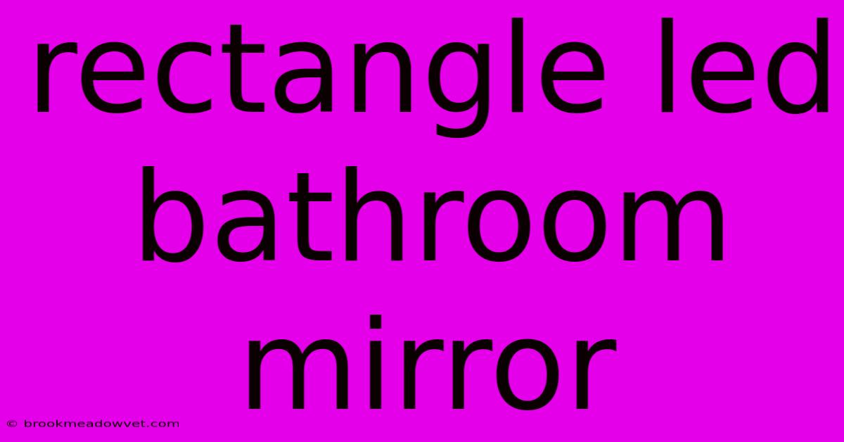 Rectangle Led Bathroom Mirror