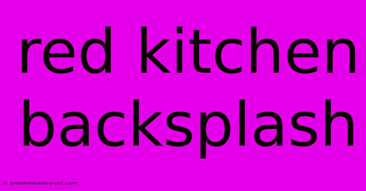 Red Kitchen Backsplash