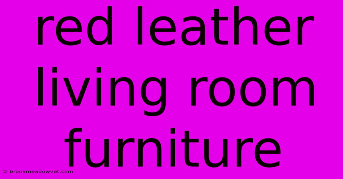 Red Leather Living Room Furniture