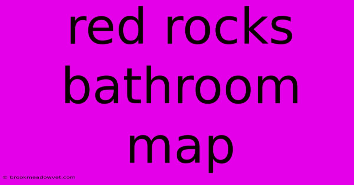 Red Rocks Bathroom Map